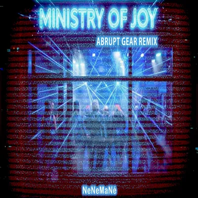 THE MINISTRY OF JOY (ABRUPT GEAR REMIX)